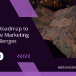 A Quick Roadmap to Overcome Marketing Challenges