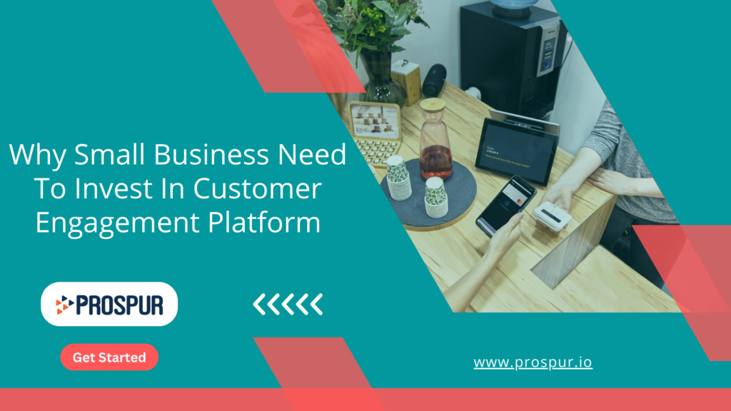 0 Reasons - Why Small Business Need to Invest in Customer Engagement Platform