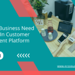 0 Reasons - Why Small Business Need to Invest in Customer Engagement Platform