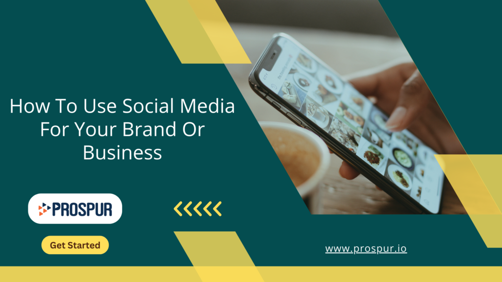 How to Use social media for Your Brand or Business