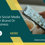 How to Use social media for Your Brand or Business
