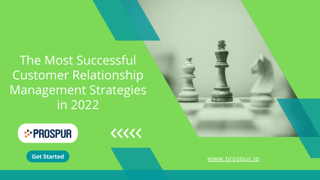 The Most Successful Customer Relationship Management Strategies in 2022
