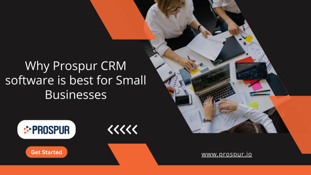 Why Prospur CRM software is best for Small Businesses