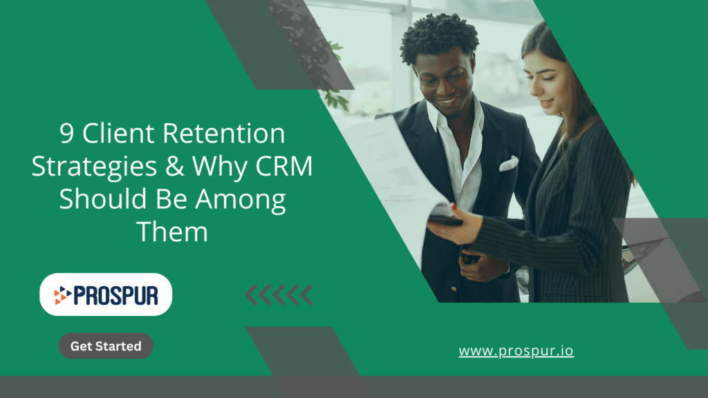 9 Client Retention Strategies and Why CRM Should Be Among Them